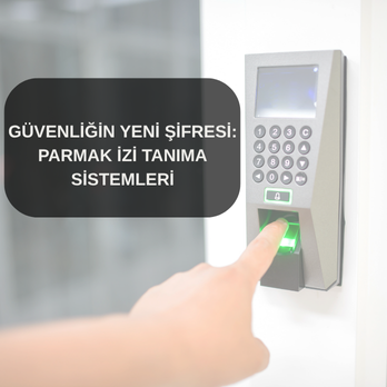 Güvenliğin Yeni Şifresi: Parmak İzi Tanıma Sistemleri